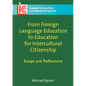 From Foreign Language Education to Education for Intercultural Citizenship: Essays and Reflections - Paperback