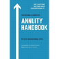 The Retiree's Complete Annuity Handbook: Everything You Need to Know Before Buying an Annuity - Paperback
