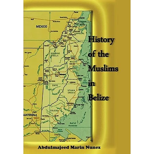 History of the Muslims In Belize - Paperback