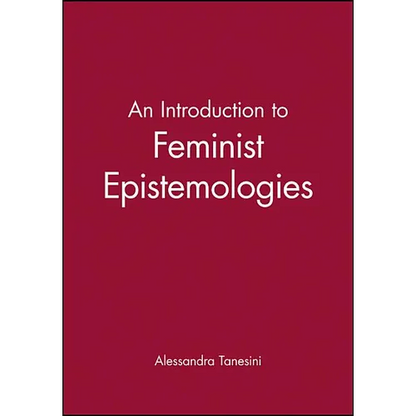 An Introduction to Feminist Epistemologies - Paperback