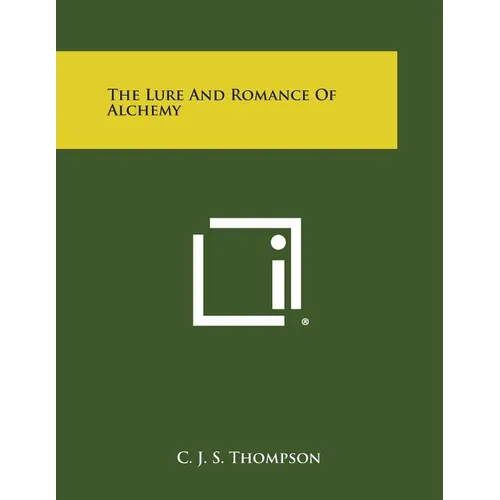 The Lure and Romance of Alchemy - Paperback