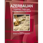 Azerbaijan Investment, Trade Laws and Regulations Handbook Volume 1 Strategic Information and Regulations - Paperback