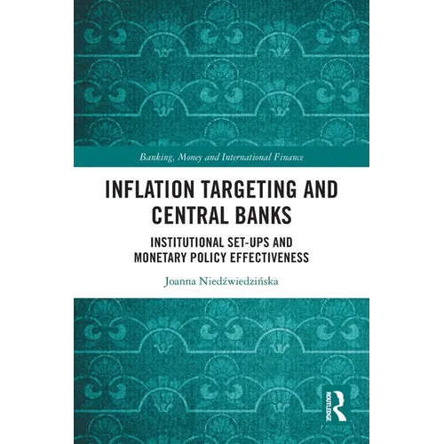 Inflation Targeting and Central Banks: Institutional Set-ups and Monetary Policy Effectiveness - Paperback