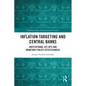 Inflation Targeting and Central Banks: Institutional Set-ups and Monetary Policy Effectiveness - Paperback