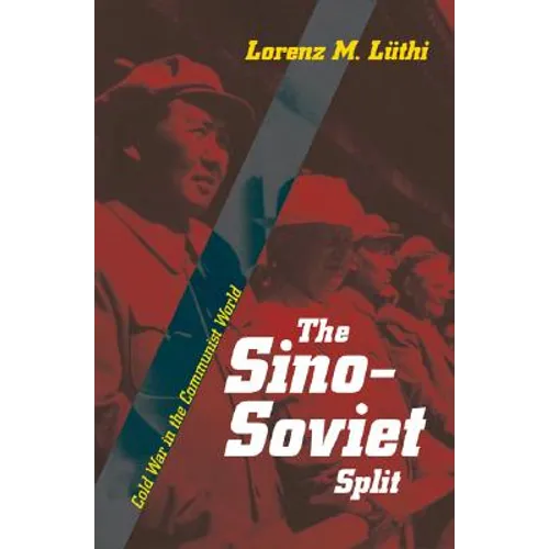The Sino-Soviet Split: Cold War in the Communist World - Paperback