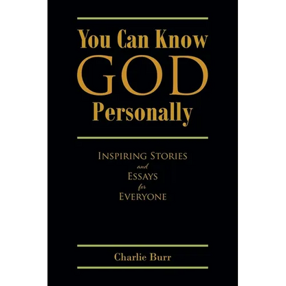 You Can Know God Personally: Inspiring Stories and Essays for Everyone - Paperback