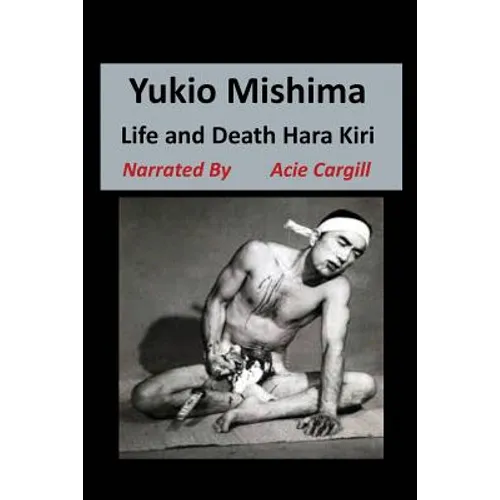 Yukio Mishima: Life, Death, Hara Kiri - Paperback