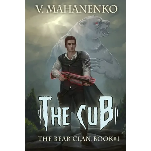 The Cub (The Bear Clan Book 1): A Progression Fantasy - Paperback