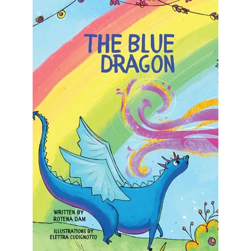 The Blue Dragon: A colorful story full of imagination with enchanted forests and a very Blue dragon on a journey. - Hardcover