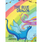 The Blue Dragon: A colorful story full of imagination with enchanted forests and a very Blue dragon on a journey. - Hardcover