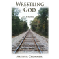 Wrestling God: The All True Misadventures of an Elkin, N.C. Boy - Paperback