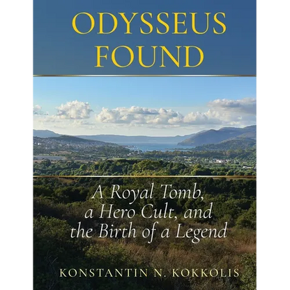 Odysseus Found: A Royal Tomb, a Hero Cult, and the Birth of a Legend - Hardcover