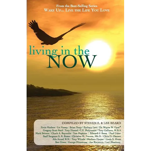 Wake Up...Live the Life You Love: Living in the Now - Paperback