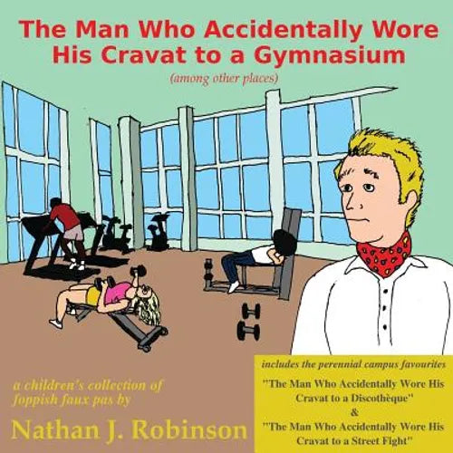 The Man Who Accidentally Wore His Cravat to a Gymnasium - Paperback