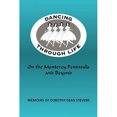 Dancing Through Life: On the Monterey Peninsula and Beyond - Paperback