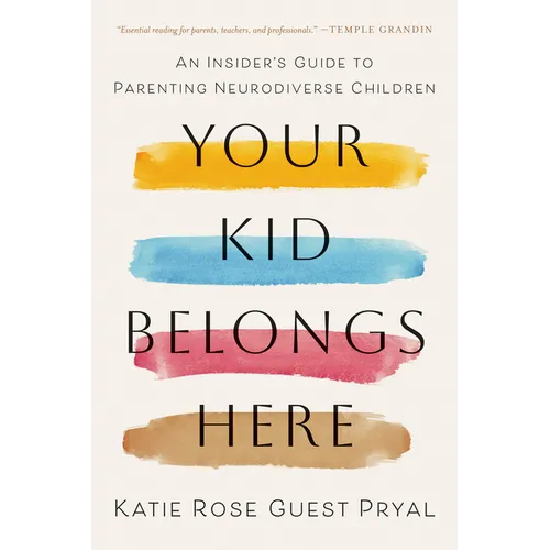 Your Kid Belongs Here: An Insider's Guide to Parenting Neurodiverse Children - Paperback