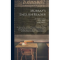 Murray's English Reader: Or, Pieces in Prose and Poetry, Selected From the Best Writers ... With A Few Preliminary Observations On the Principl - Hardcover