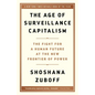 The Age of Surveillance Capitalism: The Fight for a Human Future at the New Frontier of Power - Hardcover