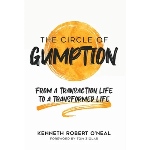 The Circle of Gumption: From a Transaction Life to a Transformed Life - Hardcover