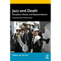 Jazz and Death: Reception, Rituals, and Representations - Paperback