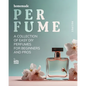 Homemade Perfume Recipes: A Collection of Easy DIY Perfumes for Beginners and Pros - Paperback