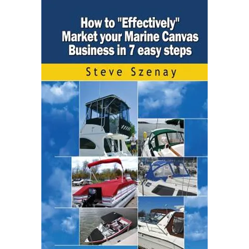 How to Effectively Market your Marine Canvas Business in 7 easy steps - Paperback