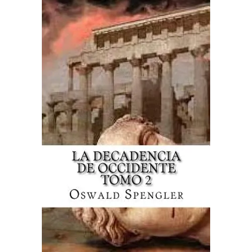 La Decadencia De Occidente Tomo 2 - Paperback