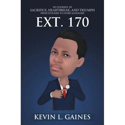 Ext. 170: My Journey of Sacrifice, Heartbreak, and Triumph from Stocker to Store Manager! - Paperback