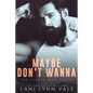 Maybe Don't Wanna - Paperback