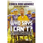 Who Says I Can't: The Astonishing Story of a Fearless Life - Hardcover