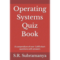 Operating Systems Quiz Book: A compendium of over 1,600 short questions with answers - Paperback