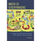 Math Is Everywhere: 365 Ways You and Your Child Can Apply Math in the Real World - Paperback