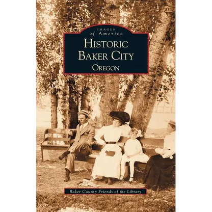 Historic Baker City, Oregon - Hardcover