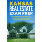 Kansas Real Estate Exam Prep: The Complete Guide to Passing the Kansas Real Estate Salesperson License Exam the First Time! - Paperback