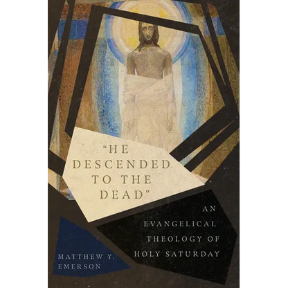 "He Descended to the Dead": An Evangelical Theology of Holy Saturday - Paperback