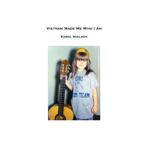 Vietnam Made Me Who I Am - Paperback