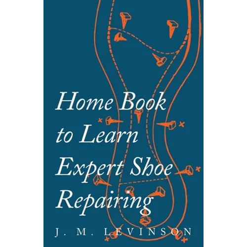 Home Book to Learn Expert Shoe Repairing - Paperback