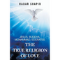 Jesus, Buddha, Mohammad, Socrates: The True Religion of Love - Paperback
