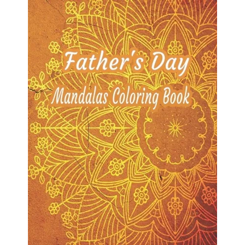 Father's Day Mandalas Coloring Book: 60 Stress Relieving Designs To Color: notebook - Paperback
