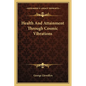 Health And Attainment Through Cosmic Vibrations - Paperback
