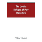 The Loyalist Refugees of New Hampshire - Paperback