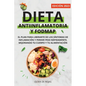 Dieta Antiinflamatoria y Dieta Fodmap: Como mejorar tu cuerpo con una vida sana, liberarte de los síntomas de inflamación y perder peso rápidamente - Paperback