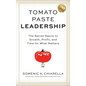 Tomato Paste Leadership: The Secret Sauce to Growth, Profit, and Time for What Matters - Hardcover