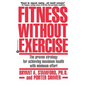 Fitness Without Exercise: The Proven Strategy for Achieving Maximum Health with Minimum Effort - Paperback