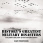 History's Greatest Military Disasters Children's Military & War History Books - Paperback