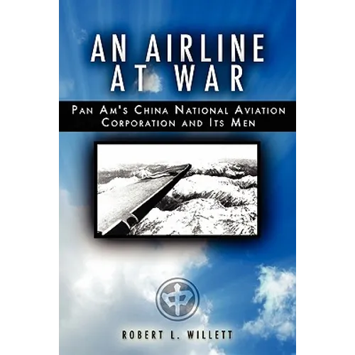 An Airline at War: The Story of China National Aviation Corporation and its Men - Paperback