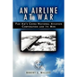 An Airline at War: The Story of China National Aviation Corporation and its Men - Paperback