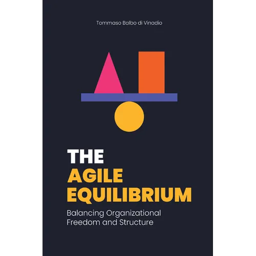 The Agile Equilibrium: Balancing Organizational Freedom and Structure - Paperback