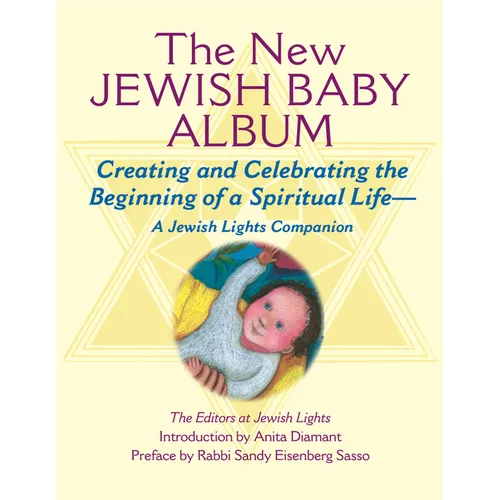 New Jewish Baby Album: Creating and Celebrating the Beginning of a Spiritual Life--A Jewish Lights Companion - Hardcover