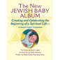 New Jewish Baby Album: Creating and Celebrating the Beginning of a Spiritual Life--A Jewish Lights Companion - Hardcover